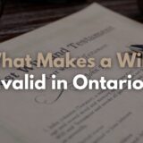 What makes a Will Invalid in Ontario?