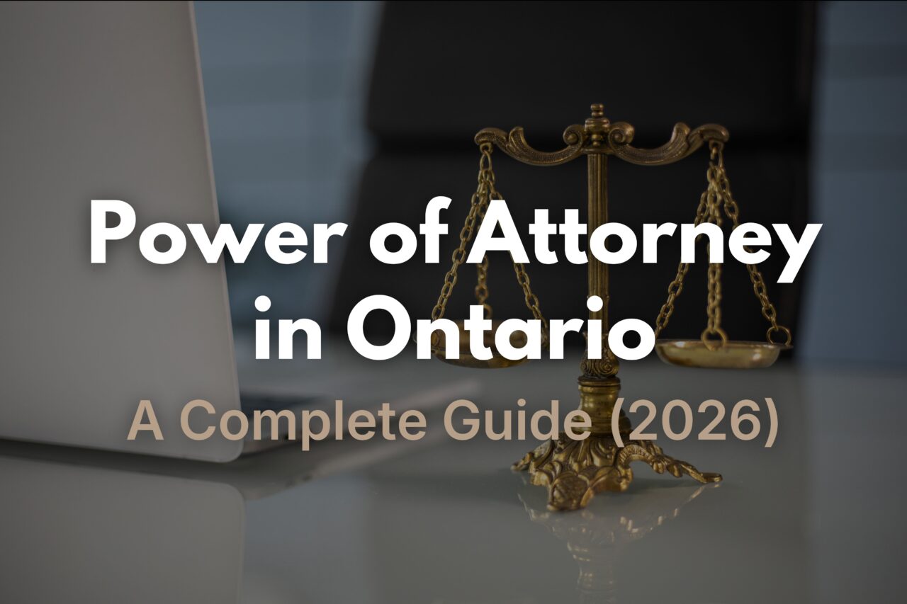 Power of Attorney in Ontario: A Complete Guide (2026)